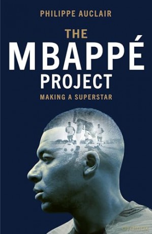 The Mbappé Project: Making a Superstar - Philippe Auclair [KSIĄŻKA]