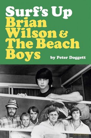 Surf's Up: Brian Wilson and The Beach Boys - Peter Doggett [KSIĄŻKA]