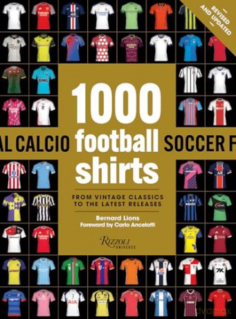 1000 Football Shirts Revised and Updated: The Latest Releases: The Colors of the Beautiful Game - Bernard Lions [KSIĄŻKA]