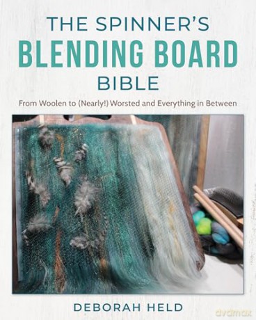 The Spinner's Blending Board Bible: From woolen to (nearly!) worsted and everything in between - Deborah Held [KSIĄŻKA]