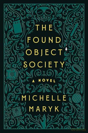 The Found Object Society: A Novel - Michelle Maryk [KSIĄŻKA]
