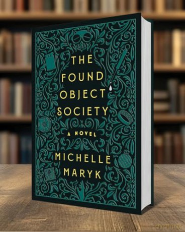 The Found Object Society: A Novel - Michelle Maryk [KSIĄŻKA]