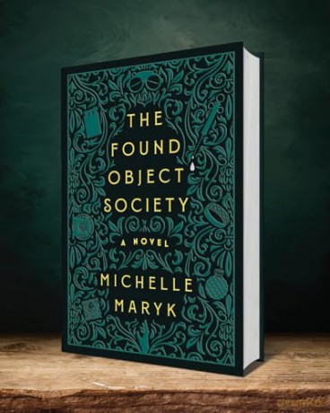 The Found Object Society: A Novel - Michelle Maryk [KSIĄŻKA]