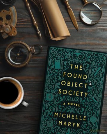 The Found Object Society: A Novel - Michelle Maryk [KSIĄŻKA]