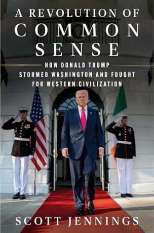 A Revolution of Common Sense: How Donald Trump Stormed Washington and Fought for Western Civilization - Scott Jennings [KSIĄŻKA]