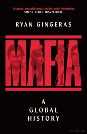Mafia: A Global History - Ryan Gingeras [KSIĄŻKA]