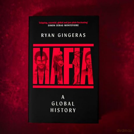 Mafia: A Global History - Ryan Gingeras [KSIĄŻKA]