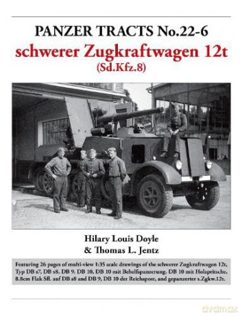 Panzer Tracts No.22-6: schwerer Zugkraftwagen 12t (Sd.Kfz.8) - Hilary Doyle [KSIĄŻKA]