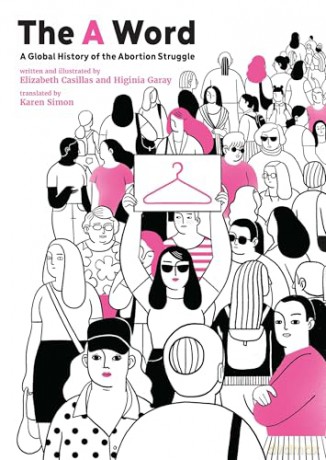 The A Word: A Global History of the Abortion Struggle - Elizabeth Casillas [KSIĄŻKA]