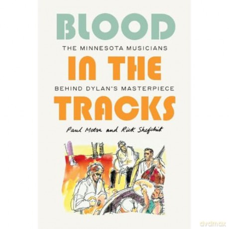 Blood in the Tracks: The Minnesota Musicians behind Dylan's Masterpiece - Paul Metsa [KSIĄŻKA]