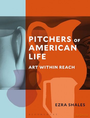 Pitchers of American Life: Art Within Reach - Ezra Shales [KSIĄŻKA]