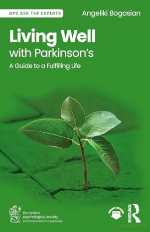 Living Well with Parkinson's: A Guide to a Fulfilling Life (BPS Ask The Experts in Psychology Series) - Angeliki Bogosian [KSIĄŻKA]