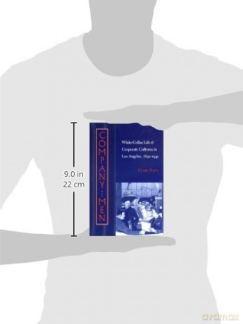 Company Men: White-Collar Life and Corporate Cultures in Los Angeles, 1892-1941: 19 (Studies in Industry and Society) - Davis [KSIĄŻKA]