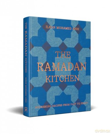 The Ramadan Kitchen: Nourishing modern recipes inspired by Muslim home cooking - Ilhan Mohamed Abdi [KSIĄŻKA]