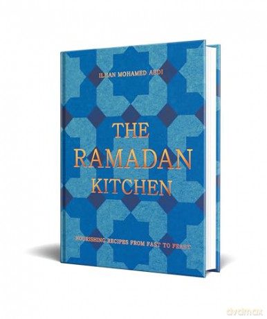 The Ramadan Kitchen: Nourishing modern recipes inspired by Muslim home cooking - Ilhan Mohamed Abdi [KSIĄŻKA]