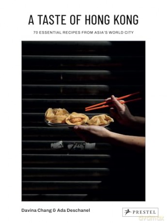 A Taste of Hong Kong: 70 Essential Recipes from Asia's World City - Davina Chang [KSIĄŻKA]