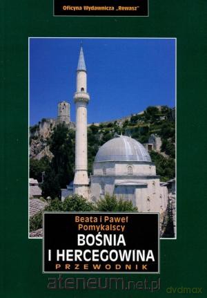 Bośnia i Hercegowina. Przewodnik [KSIĄŻKA]