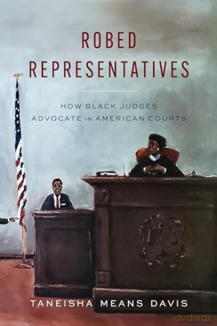 Robed Representatives: How Black Judges Advocate in American Courts - Taneisha Means Davis [KSIĄŻKA]