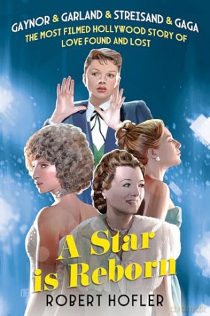 A Star Is Reborn: The Most Filmed Hollywood Story of Love Found and Lost - Robert Hofler [KSIĄŻKA]