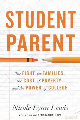Student Parent: The Fight for Families, the Cost of Poverty, and the Power of College - Nicole Lynn Lewis [KSIĄŻKA]