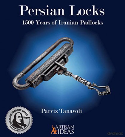 Persian Locks: 1500 Years of Padlocks from Iran - Parviz Tanavoli [KSIĄŻKA]