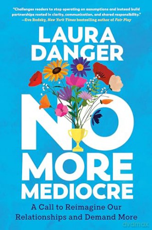 No More Mediocre: A Call to Reimagine Our Relationships and Demand More - Laura Danger [KSIĄŻKA]