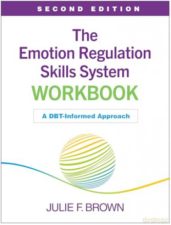 The Emotion Regulation Skills System Workbook, Second Edition: A DBT-Informed Approach - Julie F. Brown [KSIĄŻKA]