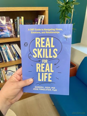 Real Skills for Real Life: A DBT Guide to Navigating Stress, Emotions, and Relationships - Shireen L. Rizvi [KSIĄŻKA]