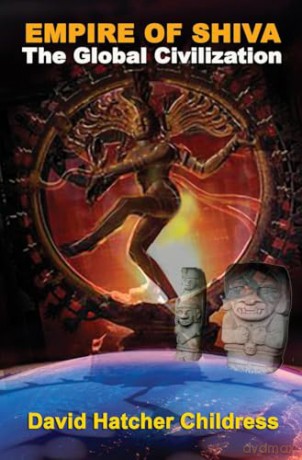 Empire of Shiva: The Global Civilization - David Hatcher Childress [KSIĄŻKA]