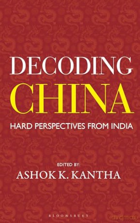 Decoding China: Hard Perspectives from India - Ashok K. Kantha [KSIĄŻKA]