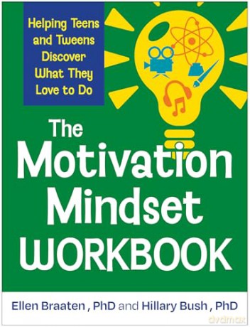 The Motivation Mindset Workbook: Helping Teens and Tweens Discover What They Love to Do - Ellen Braaten [KSIĄŻKA]