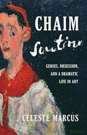 Chaim Soutine: Genius, Obsession, and a Dramatic Life in Art - Celeste Marcus [KSIĄŻKA]