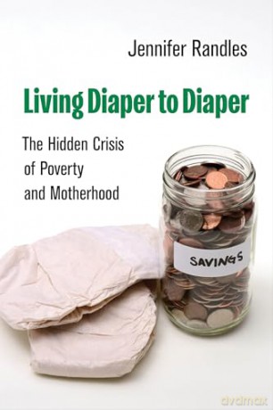 Living Diaper to Diaper: The Hidden Crisis of Poverty and Motherhood - Jennifer Randles [KSIĄŻKA]