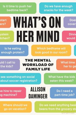 What's on Her Mind: The Mental Workload of Family Life - Allison Daminger [KSIĄŻKA]