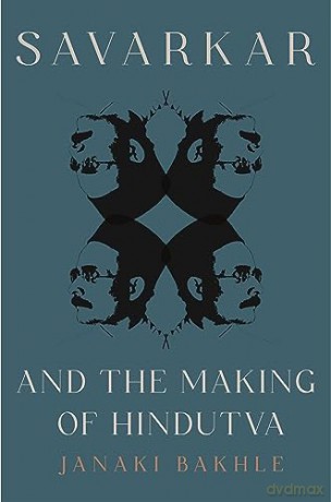 Savarkar and the Making of Hindutva - Janaki Bakhle [KSIĄŻKA]