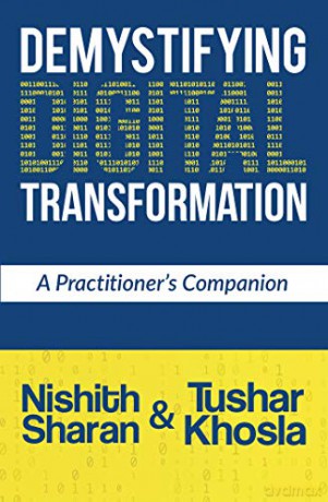 Demystifying Digital Transformation: A Practitioner's Companion - Tushar Khosla Nishith Sharan [KSIĄŻKA]