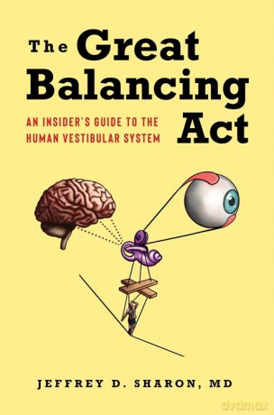 The Great Balancing Act: An Insider's Guide to the Human Vestibular System - Jeffrey D. Sharon [KSIĄŻKA]
