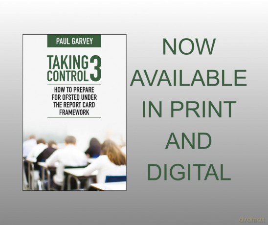 Taking Control 3: How to Prepare for Ofsted Under the Report Card Framework - Paul Garvey [KSIĄŻKA]