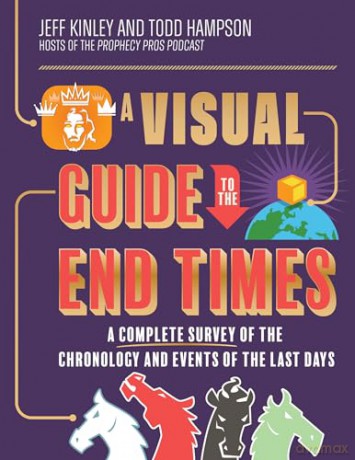 A Visual Guide to the End Times: A Complete Survey of the Chronology and Events of the Last Days - Todd Hampson [KSIĄŻKA]