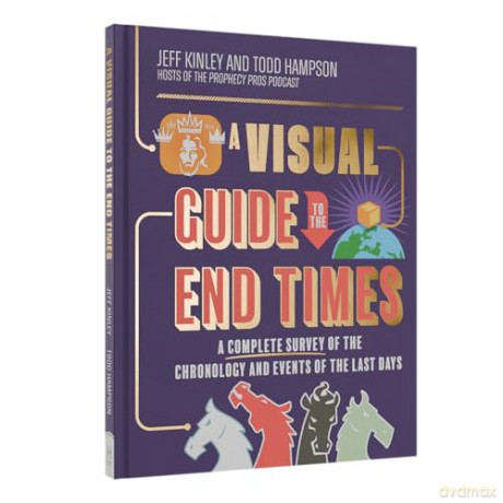 A Visual Guide to the End Times: A Complete Survey of the Chronology and Events of the Last Days - Todd Hampson [KSIĄŻKA]