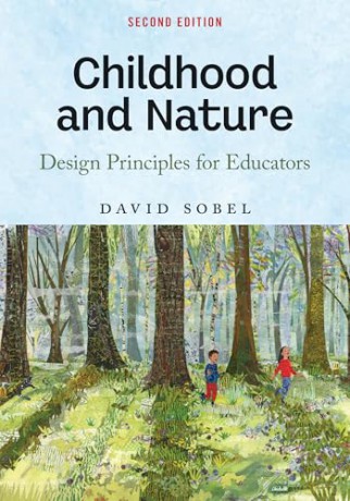 Childhood and Nature: Design Principles for Educators - David Sobel [KSIĄŻKA]