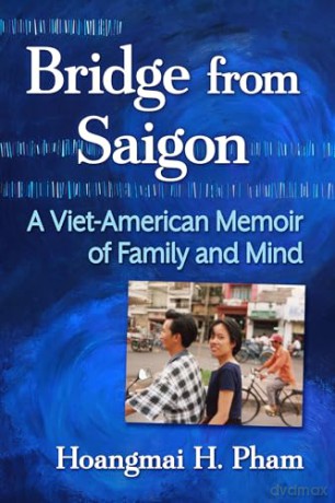 Bridge from Saigon: A Viet-American Memoir of Family and Mind - Hoangmai H. Pham [KSIĄŻKA]