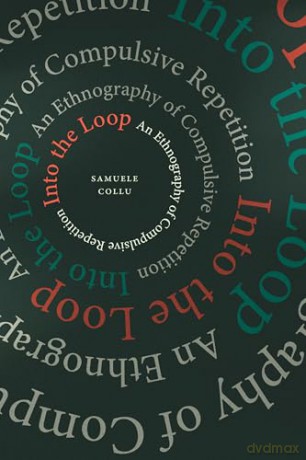 Into the Loop: An Ethnography of Compulsive Repetition - Samuele Collu [KSIĄŻKA]