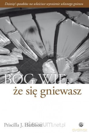 Bóg wie, że się gniewasz [KSIĄŻKA]