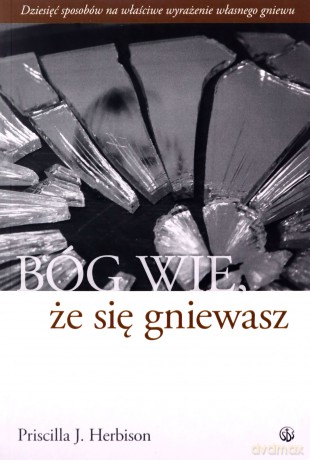 Bóg wie, że się gniewasz [KSIĄŻKA]