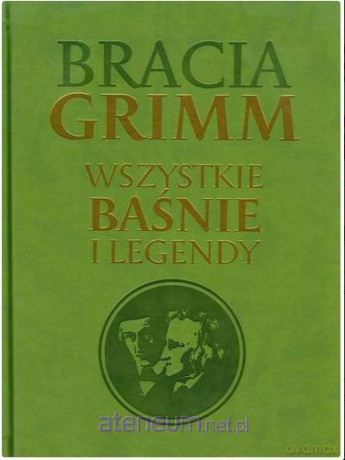 Bracia Grimm Wszystkie baśnie i legendy (twarda) [KSIĄŻKA]