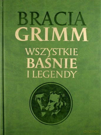 Bracia Grimm Wszystkie baśnie i legendy (twarda) [KSIĄŻKA]