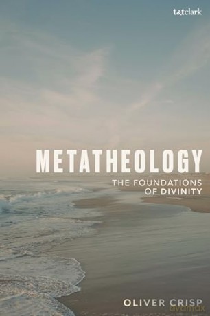Metatheology: The Foundations of Divinity - Oliver Crisp [KSIĄŻKA]
