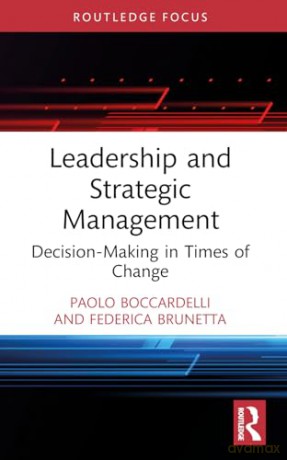 Leadership and Strategic Management: Decision-Making in Times of Change (Routledge Focus on Business and Management) - Paolo Boccardelli [KSIĄŻKA]