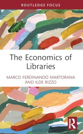 The Economics of Libraries (Routledge Research in the Creative and Cultural Industries) - Marco Ferdinando Martorana [KSIĄŻKA]